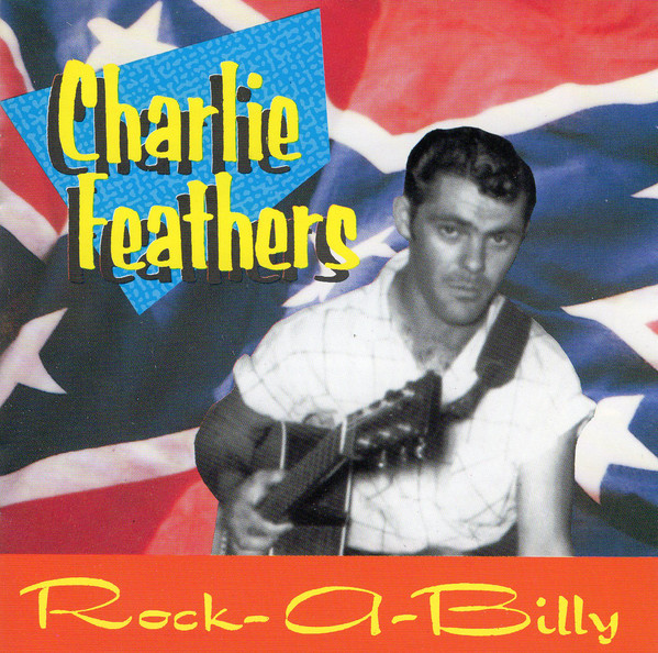 Feathers ,Charlie - Rock-A-Billy Definitive Collection 1954-1973